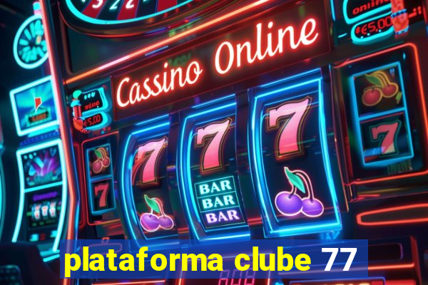 plataforma clube 77